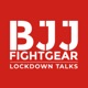 BJJ Fightgear Lockdown Talks