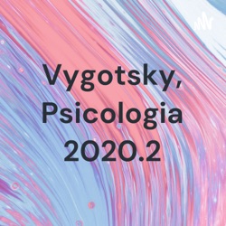 Vygotsky, Psicologia 2020.2