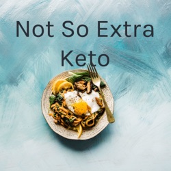 Not So Extra Keto