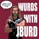 Wurds With JBurd