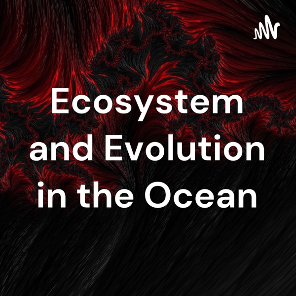 Ecosystem and Evolution in the Ocean