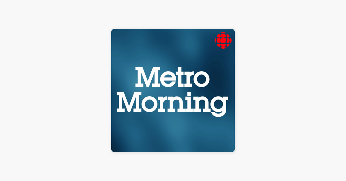 ‎Metro Morning from CBC Radio Toronto (Highlights) Metro Morning