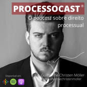 ProcessoCast®: o podcast sobre direito processual - Guilherme Christen Möller