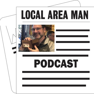 Local Area Man Podcast