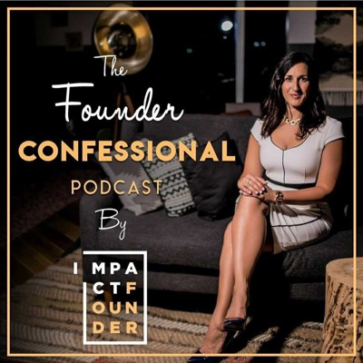 The Founder Confessional Podcast by Impact Founder