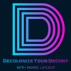 Decolonize Your Destiny