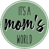It’s a mom’s world