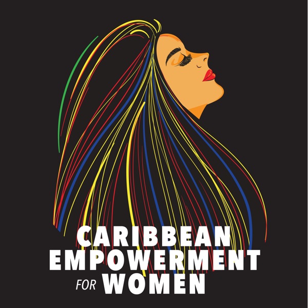 Caribbean Empowerment for Women - The CEW podcast Artwork