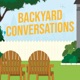 Backyard Conversations