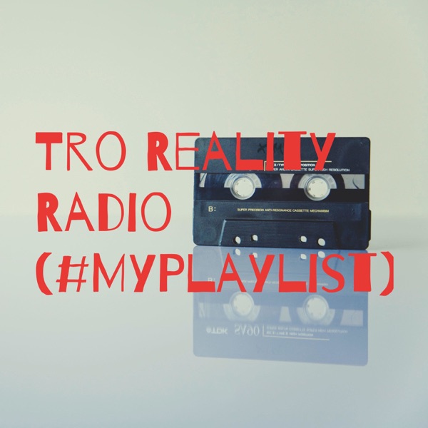 Tro Reality Radio (#MyPlaylist) Artwork