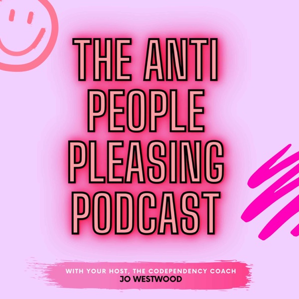 The Anti People Pleasing Podcast