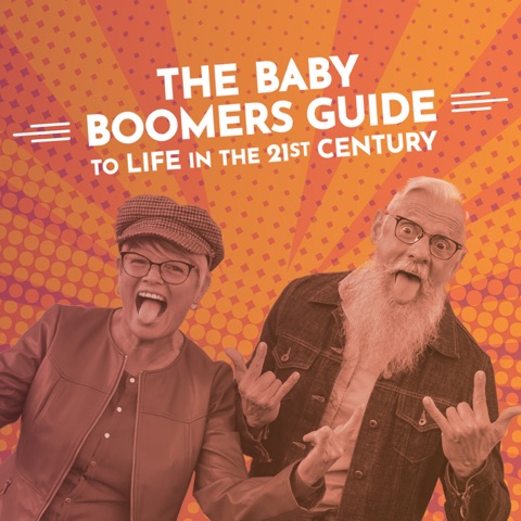 Baby Boomers Guide to Life in the 21st Century