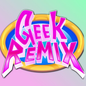 Geek Remix Podcast