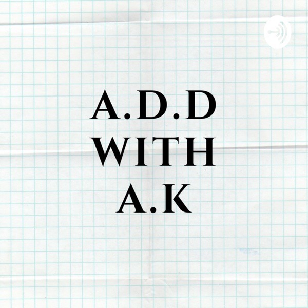 A.D.D. with A.K. Artwork