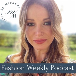 Fashion Weekly Podcast With Miranda Holder