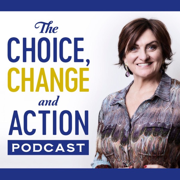 The Choice, Change & Action Podcast