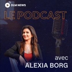 Le podcast de DLM NEWS, par Alexia Borg