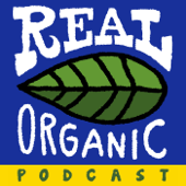 Real Organic Podcast - Real Organic Project