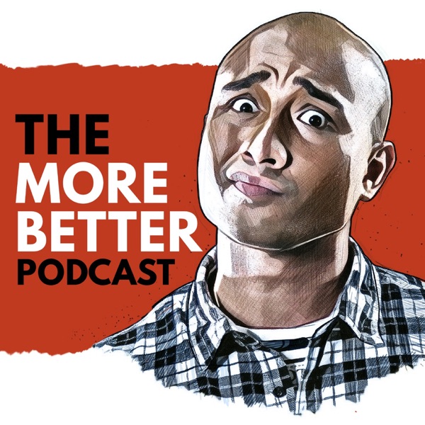 The More Better Podcast