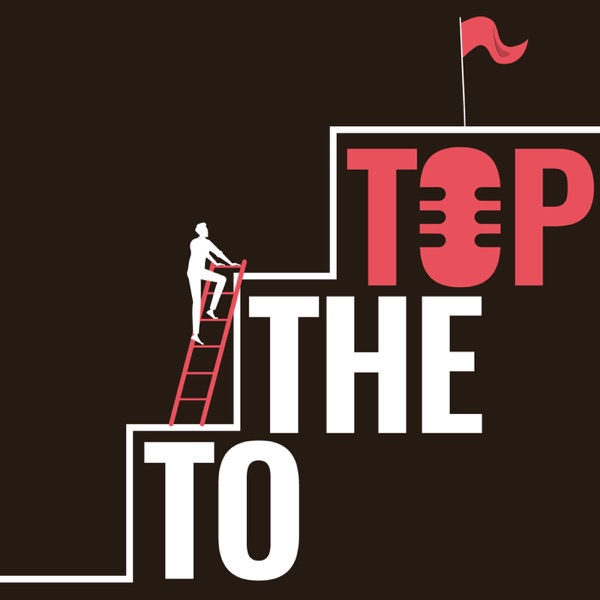 To The Top Podcast