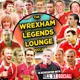 The Wrexham Legends Lounge Podcast