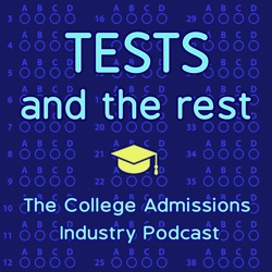 Tests and the Rest: College Admissions Podcast