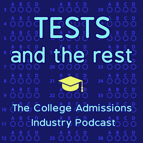 Tests and the Rest: College Admissions Industry Podcast Artwork