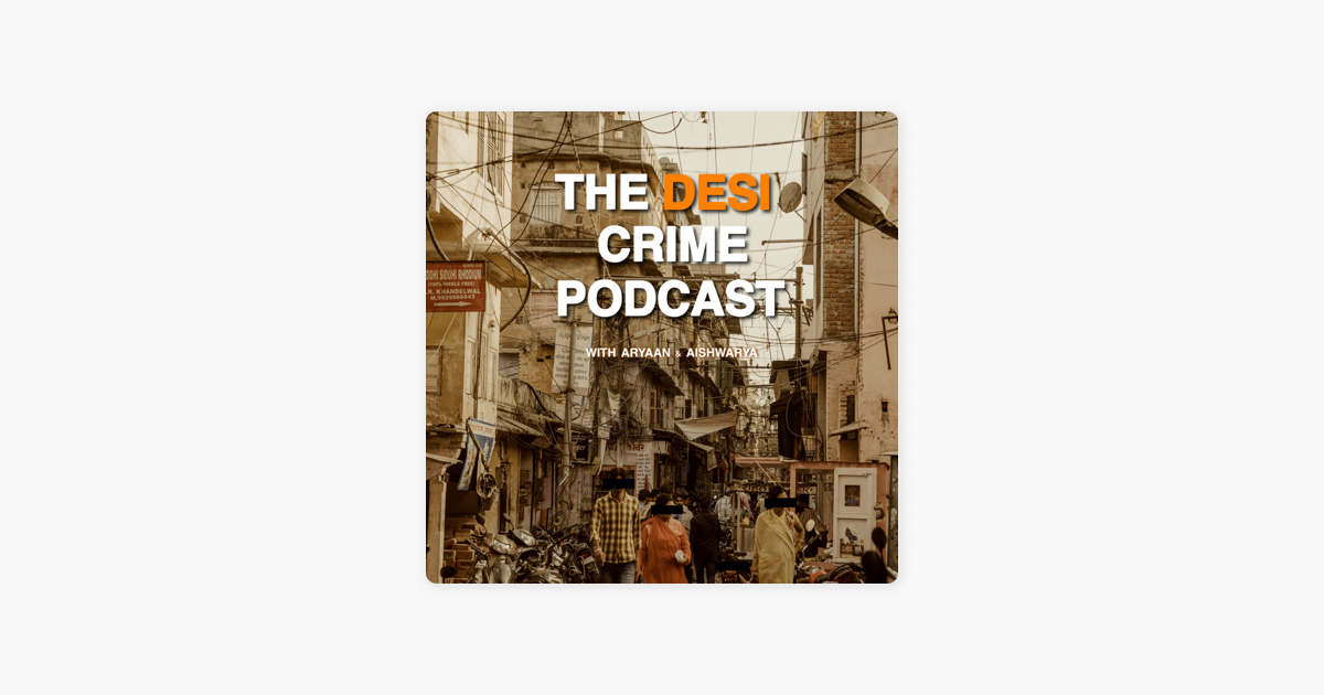 ‎The Desi Crime Podcast on Apple Podcasts