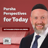 Parsha Perspectives - Rabbi Efrem Goldberg