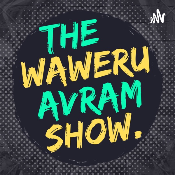 Artwork for The Waweru Avram Show