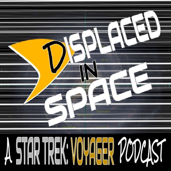 Displaced in Space: A Star Trek Voyager Podcast Artwork