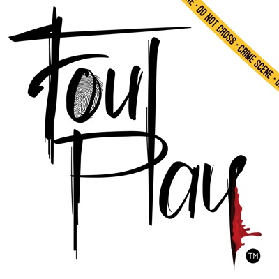 Foul Play: A True Crime Podcast Foul Play: A True Crime Podcast