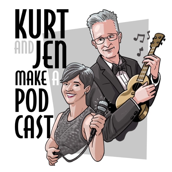 Kurt & Jen Make a Podcast
