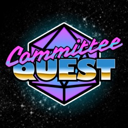 Committee Quest: A Dungeons & Dragons Actual Play Podcast