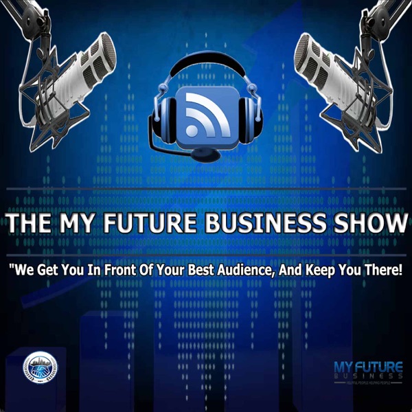 Image of podcast The My Future Business Show