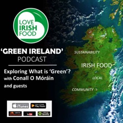 Love Irish Food - 'Green Ireland' Podcast Series