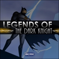 Legends of the Dark Knight – EP 39 – Top 20 BTAS – Bat Beyond Eps