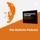 The Bulletin Podcast