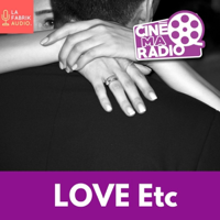 LOVE ETC / CineMaRadio podcast