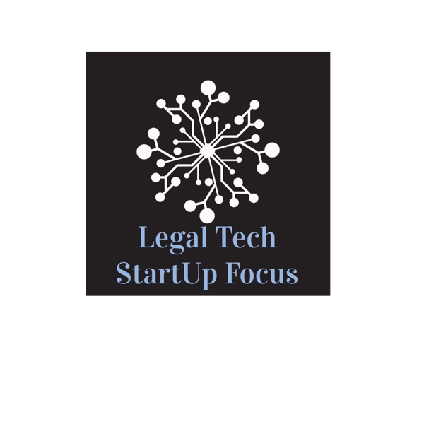 Legal Tech StartUp Focus Podcast