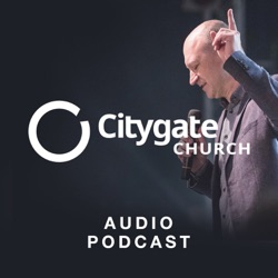 Citygate Church Podcast