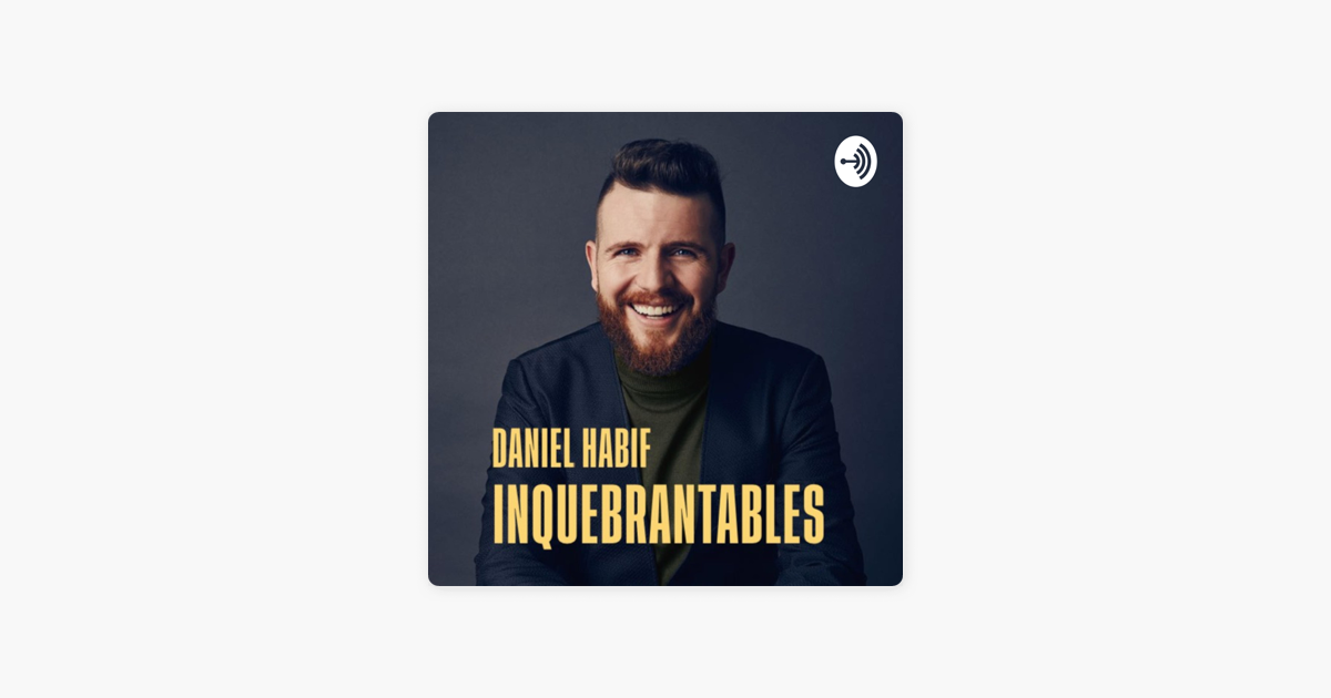 Daniel Habif - INQUEBRANTABLES: Carta a un padre - Daniel Habif on Apple  Podcasts