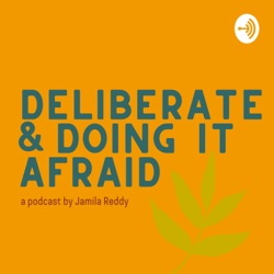 Deliberate & Doing it Afraid