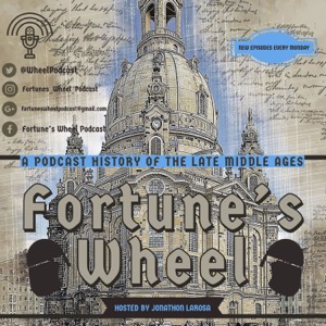 Fortune's Wheel: A Podcast History of the Late Middle Ages