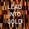 Lead Into Gold artwork