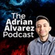 The Adrian Alvarez Podcast