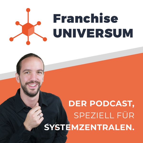 Franchise UNIVERSUM - Der Podcast für Systemzentralen