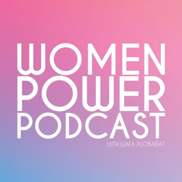 Women Power Podcast with Wafa Alobaidat