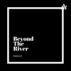 BEYOND THE RIVER