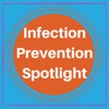 Infection Prevention Spotlight